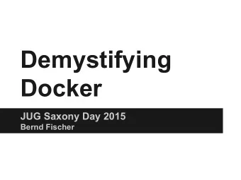 Demystifying  Docker  JUG Saxony Day 2015  Bernd Fischer  Whos that guy?  Passionate Java