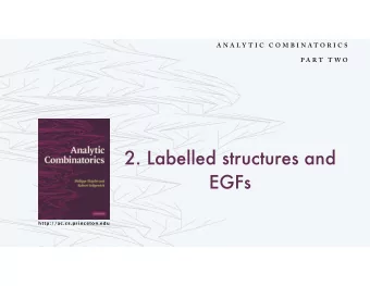 2. Labelled structures and  EGFs  http://ac.cs.princeton.edu    Analytic combinatorics overview