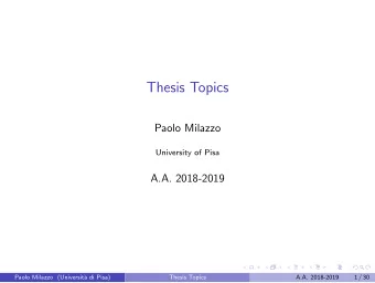 Thesis Topics  Paolo Milazzo  University of Pisa  A.A. 2018-2019  Paolo Milazzo (Universit`  a di