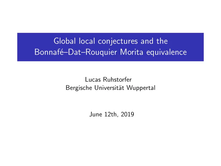 global local conjectures and the bonnaf e dat rouquier