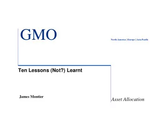 GMO  North America | Europe | Asia-Pacific  Ten Lessons (Not?) Learnt  James Montier  Asset