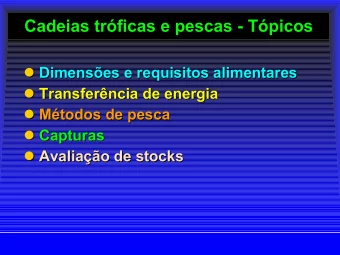 Cadeias trficas e pescas -  - Tpicos  Tpicos  Cadeias trficas e pescas  Dimenses e