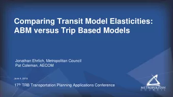 Comparing Transit Model Elasticities:  ABM versus Trip Based Models  Jonathan Ehrlich, Metropolitan