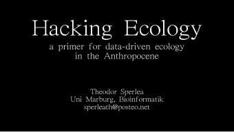 Hacking Ecology  a primer for data-driven ecology  in the Anthropocene  Theodor Sperlea  Uni