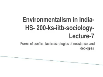 Environmentalism in India-  HS- 200-ks-iitb-sociology-  Lecture-7  Forms of conflict,