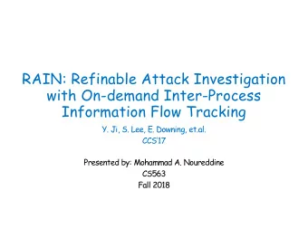 RAIN: Refinable Attack Investigation  with On-demand Inter-Process  Information Flow Tracking  Y.