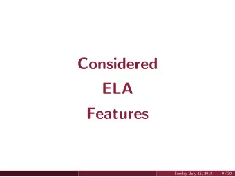 Considered  ELA  Features  Sunday, July 15, 2018  9 / 20  Considered ELA Features  Meta-Model