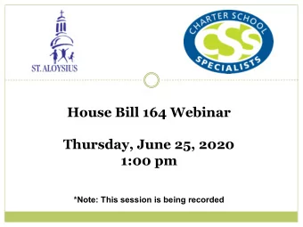 House Bill 164 Webinar  Thursday, June 25, 2020  1:00 pm  *Note: This session is being recorded