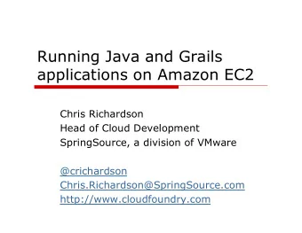 Running Java and Grails  applications on Amazon EC2  Chris Richardson  Head of Cloud Development
