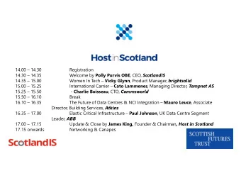 14.00  14.30  Registration  14.30  14.35 Welcome by Polly Purvis OBE , CEO, ScotlandIS  14.35