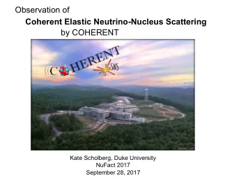 OUTLINE - Coherent elastic neutrino-nucleus scattering  (CEvNS) - Why measure it?  Physics