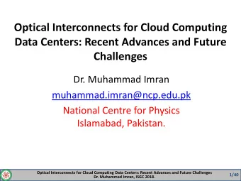 Optical Interconnects for Cloud Computing  Data Centers: Recent Advances and Future Challenges  Dr.