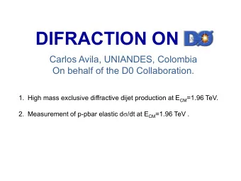 DIFRACTION ON  Carlos Avila, UNIANDES, Colombia  On behalf of the D0 Collaboration. 1. High mass