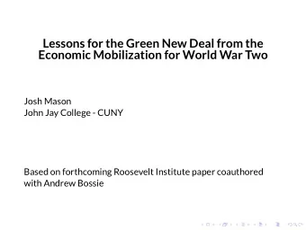 Lessons for the Green New Deal from the  Economic Mobilization for World War Two  Josh Mason  John
