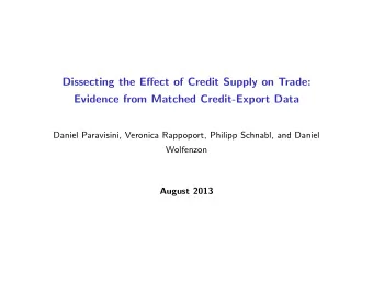 Dissecting the Effect of Credit Supply on Trade:  Evidence from Matched Credit-Export Data  Daniel