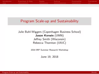 Program Scale-up and Sustainability  Julie Buhl-Wiggers (Copenhagen Business School) Jason Kerwin