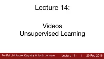 Lecture 14 -  Lecture 14 -  29 Feb 2016  29 Feb 2016  1  Administrative    Everyone should be