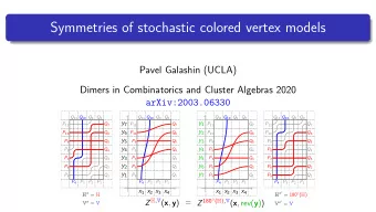 Symmetries of stochastic colored vertex models  Pavel Galashin (UCLA)  Dimers in Combinatorics and