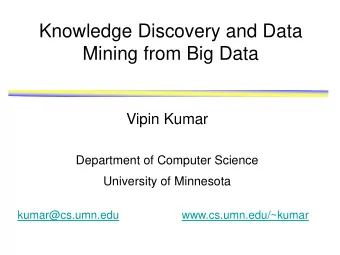 Mining from Big Data  Vipin Kumar  Department of Computer Science University of Minnesota