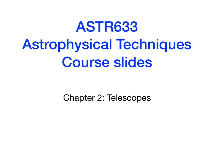 astr633 astrophysical techniques course slides