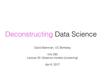 Deconstructing Data Science David Bamman, UC Berkeley  Info 290   Lecture 20: Distance models