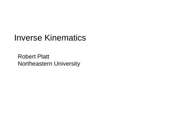 Inverse Kinematics  Robert Platt  Northeastern University  Inverse Kinematics  This addresses the