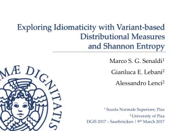 Exploring Idiomaticity with Variant-based  Distributional Measures  and Shannon Entropy Marco S. G.