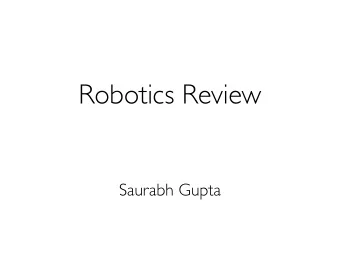 Robotics Review  Saurabh Gupta  Robotic Tasks  Manipulation  Typical Robotics Pipeline  State