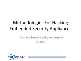 Embedded Security Appliances  (How we break really expensive  boxes)  About The Speakers  Mark