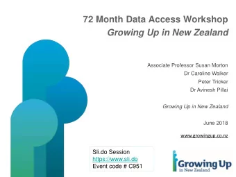 72 Month Data Access Workshop  Growing Up in New Zealand  Associate Professor Susan Morton  Dr