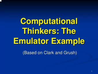 Computational  Computational  Thinkers: The  Thinkers: The  Emulator Example  Emulator Example