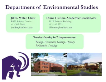 Department of  Environmental Studies  Jill S. Miller, Chair  Diane Hutton, Academic Coordinator