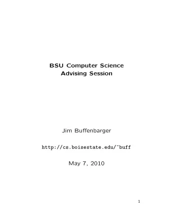 BSU Computer Science  Advising Session  Jim Buffenbarger  http://cs.boisestate.edu/~buff  May 7,