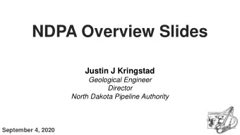 NDPA Overview Slides  Justin J Kringstad  Geological Engineer  Director  North Dakota Pipeline