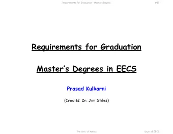 Requirements for Graduation Masters Degrees in EECS  Prasad Kulkarni  (Credits: Dr. Jim Stiles)