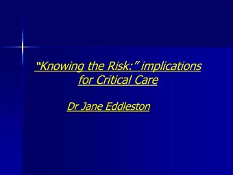for Critical Care  Dr Jane Eddleston  Background:  In the UK 170,000 patients undergo
