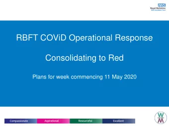 Consolidating to Red  Plans for week commencing 11 May 2020  In week commencing 11 May we propose
