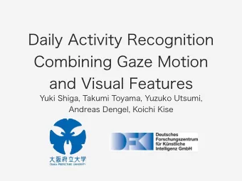 Daily Activity Recognition  Combining Gaze Motion  and Visual Features  Yuki Shiga, Takumi Toyama,