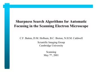 Sharpness Search Algorithms for Automatic  Focusing in the Scanning Electron Microscope  C.F.