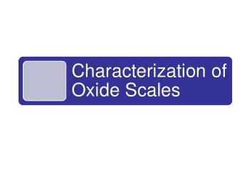 Characterization of  Oxide Scales  Identification of Oxide Scales  Visual Observation