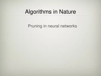 Algorithms in Nature  Pruning in neural networks Neural network development 1. Efficient signal