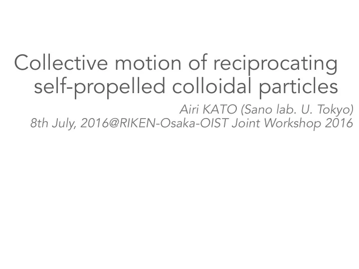 collective motion of reciprocating self propelled