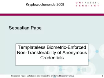 Sebastian Pape  Templateless Biometric-Enforced  Non-Transferability of Anonymous  Credentials  1