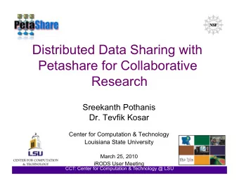 Distributed Data Sharing with  Petashare for Collaborative  Research  Sreekanth Pothanis  Dr.