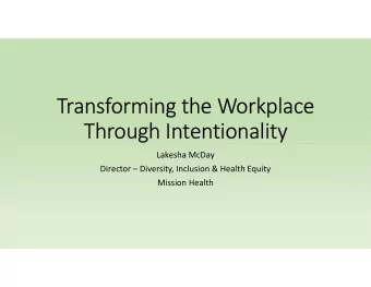 Transforming the Workplace  Through Intentionality  Lakesha McDay  Director  Diversity,