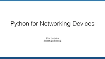 Python for Networking Devices  Elisa Jasinska  elisa@bigwaveit.org  About Me  Elisa Jasinska