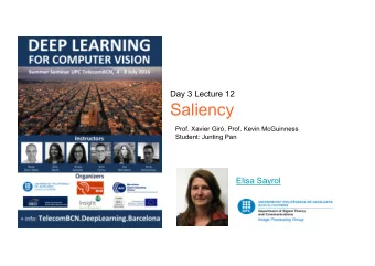 Saliency  Prof. Xavier Gir, Prof. Kevin McGuinness  Student: Junting Pan  Elisa Sayrol  Saliency