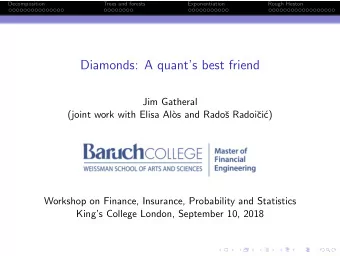 Diamonds: A quants best friend  Jim Gatheral  (joint work with Elisa Al`  os and Rado  s