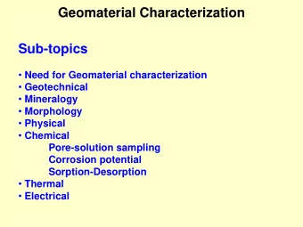 Geomaterial Characterization  Sub-topics  Need for Geomaterial characterization  Geotechnical
