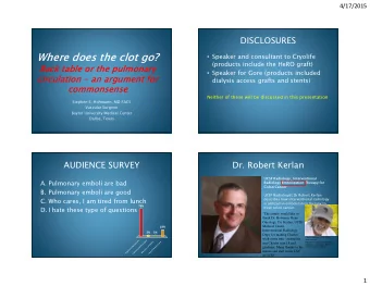 Where does the clot go?  (products include the HeRO graft)  Back table or the pulmonary  Speaker